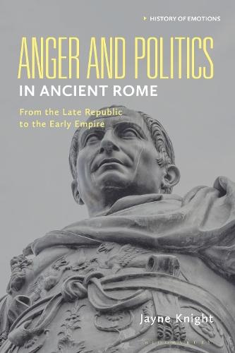 Anger and Politics in Ancient Rome: From the Late Republic to the Early Empire