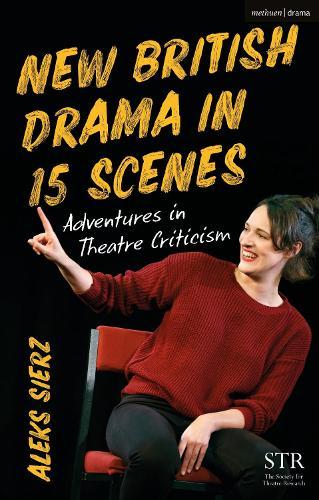New British Drama in 15 Scenes: Adventures in Theatre Criticism