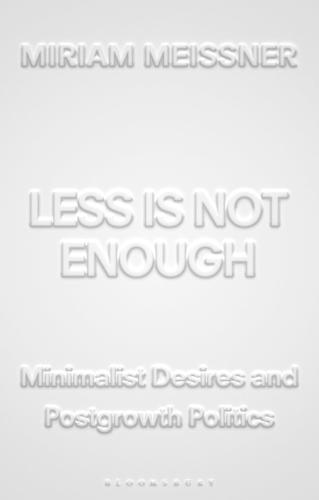 Less Is Not Enough: Minimalist Desires and Postgrowth Politics
