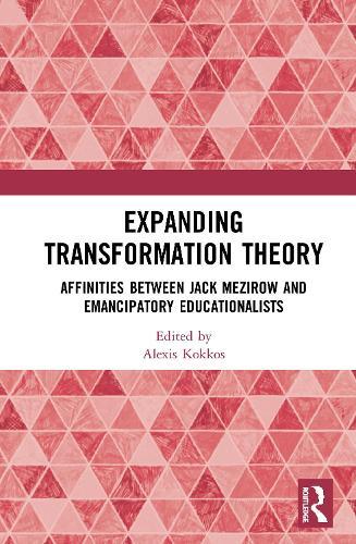 Expanding Transformation Theory: Affinities between Jack Mezirow and Emancipatory Educationalists