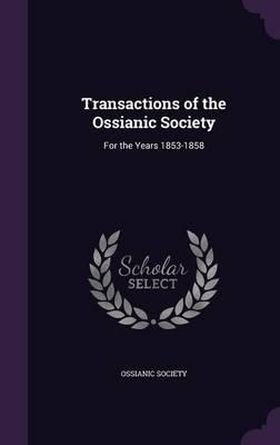 Transactions of the Ossianic Society: For the Years 1853-1858