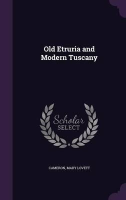 Old Etruria and Modern Tuscany