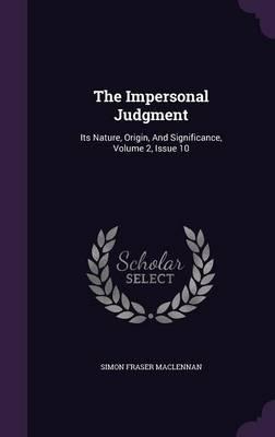 The Impersonal Judgment: Its Nature, Origin, and Significance, Volume 2, Issue 10