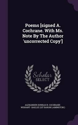 Poems [Signed A. Cochrane. with Ms. Note by the Author 'Uncorrected Copy']