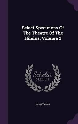 Select Specimens of the Theatre of the Hindus, Volume 3