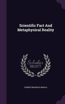 Scientific Fact and Metaphysical Reality