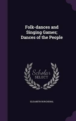 Folk-Dances and Singing Games; Dances of the People