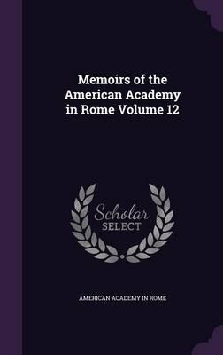 Memoirs of the American Academy in Rome Volume 12