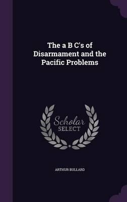 The A B C's of Disarmament and the Pacific Problems
