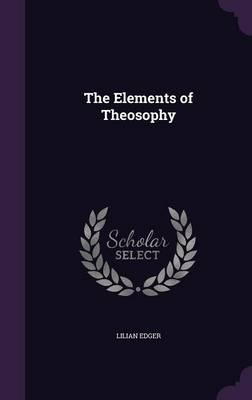 The Elements of Theosophy