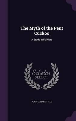 The Myth of the Pent Cuckoo: A Study in Folklore
