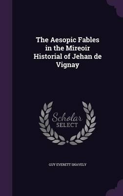 The Aesopic Fables in the Mireoir Historial of Jehan de Vignay