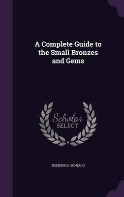 A Complete Guide to the Small Bronzes and Gems