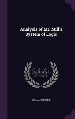 Analysis of Mr. Mill's System of Logic