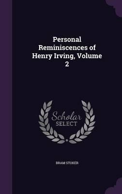 Personal Reminiscences of Henry Irving, Volume 2