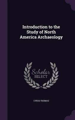 Introduction to the Study of North America Archaeology