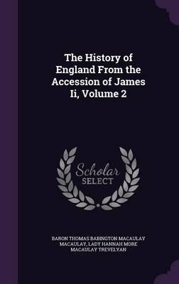 The History of England from the Accession of James II, Volume 2