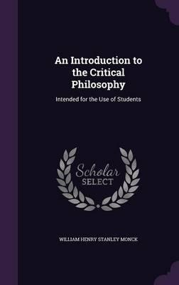 An Introduction to the Critical Philosophy: Intended for the Use of Students