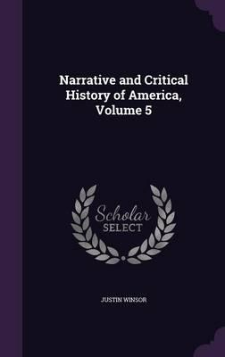 Narrative and Critical History of America, Volume 5