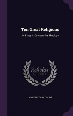 Ten Great Religions: An Essay in Comparative Theology
