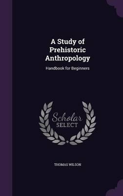 A Study of Prehistoric Anthropology: Handbook for Beginners