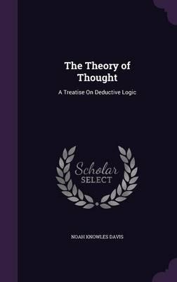 The Theory of Thought: A Treatise on Deductive Logic