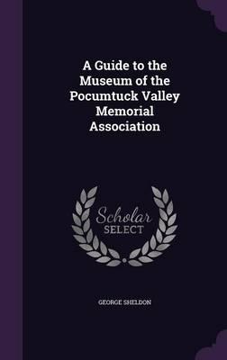 A Guide to the Museum of the Pocumtuck Valley Memorial Association