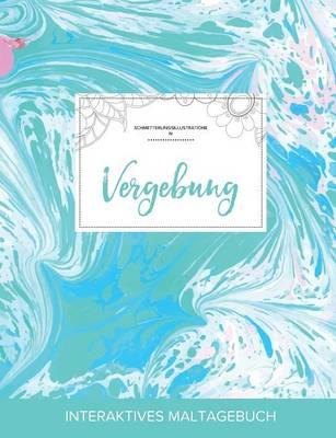 Maltagebuch Fur Erwachsene: Vergebung (Schmetterlingsillustrationen, Turkiser Marmor)