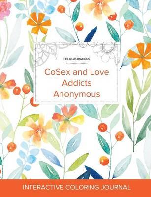 Adult Coloring Journal: Cosex and Love Addicts Anonymous (Pet Illustrations, Springtime Floral)