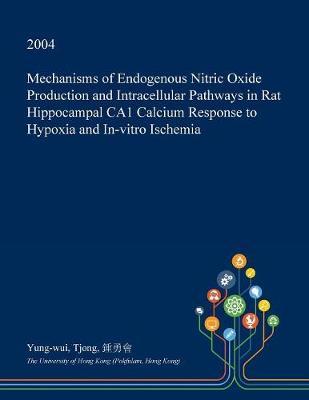 Mechanisms of Endogenous Nitric Oxide Production and Intracellular Pathways in Rat Hippocampal Ca1 Calcium Response to Hypoxia and In-Vitro Ischemia