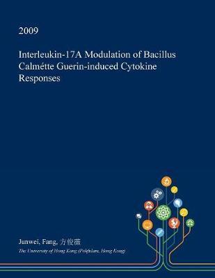 Interleukin-17a Modulation of Bacillus Calmette Guerin-Induced Cytokine Responses