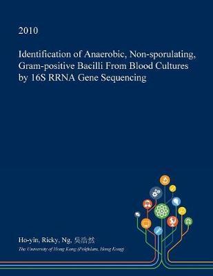 Identification of Anaerobic, Non-Sporulating, Gram-Positive Bacilli from Blood Cultures by 16s Rrna Gene Sequencing