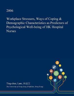 Workplace Stressors, Ways of Coping & Demographic Characteristics as Predictors of Psychological Well-Being of Hk Hospital Nurses