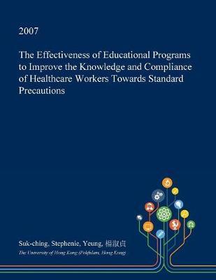 The Effectiveness of Educational Programs to Improve the Knowledge and Compliance of Healthcare Workers Towards Standard Precautions
