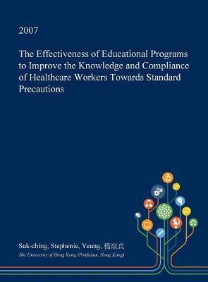 The Effectiveness of Educational Programs to Improve the Knowledge and Compliance of Healthcare Workers Towards Standard Precautions
