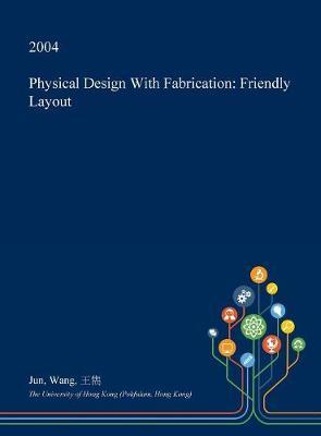 Physical Design with Fabrication: Friendly Layout