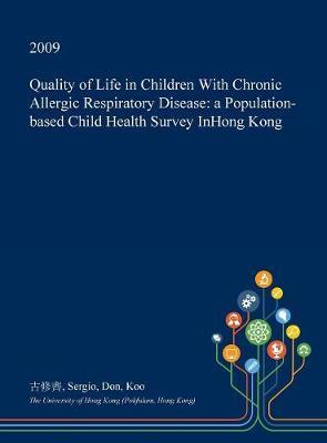 Quality of Life in Children with Chronic Allergic Respiratory Disease: A Population-Based Child Health Survey Inhong Kong