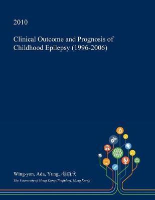 Clinical Outcome and Prognosis of Childhood Epilepsy (1996-2006)