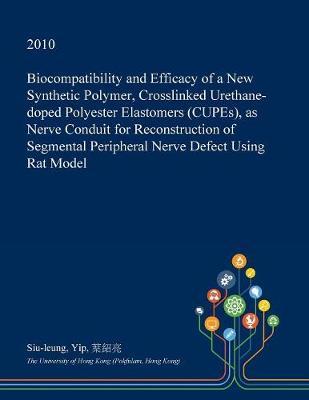 Biocompatibility and Efficacy of a New Synthetic Polymer, Crosslinked Urethane-Doped Polyester Elastomers (Cupes), as Nerve Conduit for Reconstruction of Segmental Peripheral Nerve Defect Using Rat Model