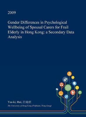 Gender Differences in Psychological Wellbeing of Spousal Carers for Frail Elderly in Hong Kong: A Secondary Data Analysis