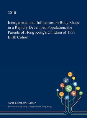Intergenerational Influences on Body Shape in a Rapidly Developed Population: The Parents of Hong Kong's Children of 1997 Birth Cohort