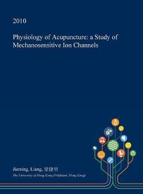 Physiology of Acupuncture: A Study of Mechanosensitive Ion Channels