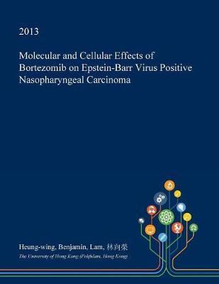 Molecular and Cellular Effects of Bortezomib on Epstein-Barr Virus Positive Nasopharyngeal Carcinoma