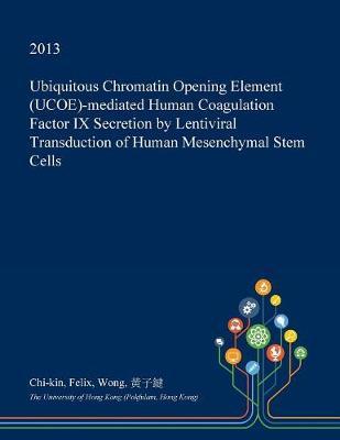 Ubiquitous Chromatin Opening Element (Ucoe)-Mediated Human Coagulation Factor IX Secretion by Lentiviral Transduction of Human Mesenchymal Stem Cells