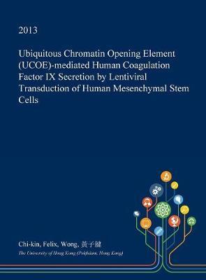 Ubiquitous Chromatin Opening Element (Ucoe)-Mediated Human Coagulation Factor IX Secretion by Lentiviral Transduction of Human Mesenchymal Stem Cells