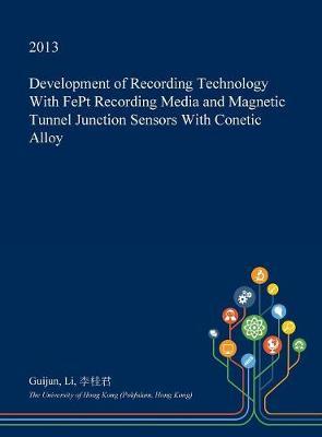 Development of Recording Technology with Fept Recording Media and Magnetic Tunnel Junction Sensors with Conetic Alloy