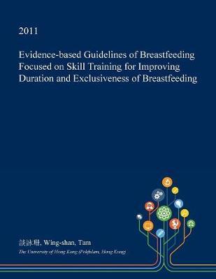 Evidence-Based Guidelines of Breastfeeding Focused on Skill Training for Improving Duration and Exclusiveness of Breastfeeding