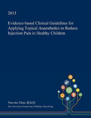 Evidence-Based Clinical Guidelines for Applying Topical Anaesthetics to Reduce Injection Pain in Healthy Children