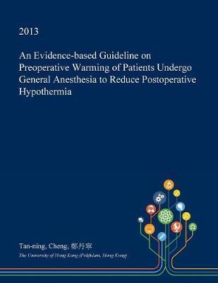 An Evidence-Based Guideline on Preoperative Warming of Patients Undergo General Anesthesia to Reduce Postoperative Hypothermia