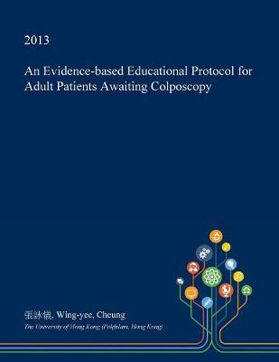 An Evidence-Based Educational Protocol for Adult Patients Awaiting Colposcopy